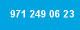 971 249 06 23